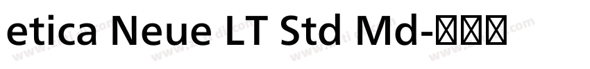 etica Neue LT Std Md字体转换 etica Neue LT Std Md字体转换